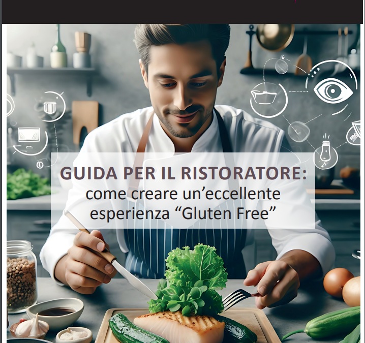 Sicuri Senza Glutine presenta la “GUIDA PER IL RISTORATORE: come creare un’eccellente esperienza Gluten Free”